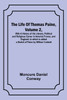 The Life Of Thomas Paine, Volume 2 , With A History of His Literary, Political and Religious Career in America France, and England; to which is added a Sketch of Paine by William Cobbett