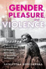 Gender, Pleasure, and Violence