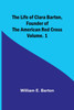 The Life of Clara Barton, Founder of the American Red Cross Volume. 1