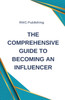 The Comprehensive Guide to Becoming an Influencer