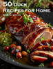 50 Duck Recipes for Home