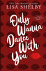 Only Wanna Dance With You