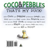 Coco & Pebbles That's My Duck