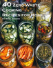 40 Zero-Waste Cooking Recipes for Home