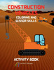 Construction Vehicles Coloring and Scissor Skills Activity Book