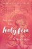 For She Has Holy Fire in Her Veins