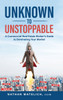 Unknown to Unstoppable