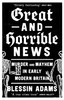 Great and Horrible News: Murder and Mayhem in Early Modern Britain