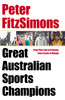 Peter FitzSimons' Great Australian Sports Champions