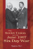 The Soviet Union and the June 1967 Six Day War