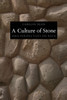 A Culture of Stone