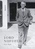 Lord Nuffield: An Illustrated Life of William Richard Morris, Viscount Nuffield, 1877-1963