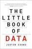 Little Book of Data  Understanding the Powerful Analytics that Drive AI, Make or Break Careers, and Could Just End Up Saving the World