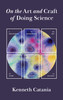 On the Art and Craft of Doing Science