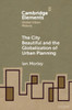 The City Beautiful and the Globalization of Urban Planning