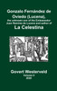Gonzalo Fernández de Oviedo (Lucena), the unknown son of the Embassador Juan Ramírez de Lucena and author of La Celestina. Volume II