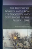The History of Long Island, From Its Discovery and Settlement to the Present Time