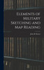 Elements of Military Sketching and Map Reading