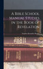 A Bible School Manual Studies in the Book of Revelation