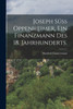 Joseph Süss Oppenheimer, ein Finanzmann des 18. Jahrhunderts.