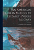 An American Girl in Mexico, by Elizabeth Visère McGary