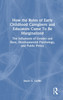 How the Roles of Early Childhood Caregivers and Educators Came To Be Marginalized