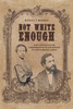 Not White Enough