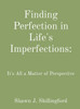 Finding Perfection in Life's Imperfections