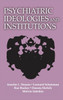 Psychiatric Ideologies and Institutions