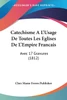 Catechisme A L'Usage De Toutes Les Eglises De L'Empire Francais