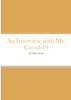 An Interview with Mr. Covid-19