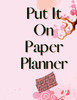 Put It On Paper Planner
