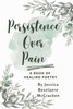 Persistence Over Pain ~ A Book of Healing Poetry
