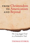 From Christendom to Americanism and Beyond