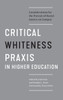 Critical Whiteness Praxis in Higher Education