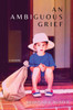 An Ambiguous Grief