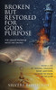 BROKEN BUT RESTORED FOR GODS PURPOSE