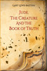 Jude, the Creature and the Book of Truth
