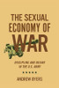 The Sexual Economy of War