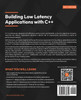 Building Low Latency Applications with C++