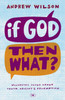 If God, Then What?