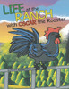 Life at the Ranch   with Oscar the Rooster