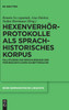 Hexenverhörprotokolle als sprachhistorisches Korpus
