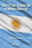 Identity and Nationalism in Modern Argentina