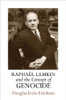 Raphael Lemkin and the Concept of Genocide