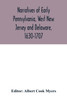 Narratives of early Pennsylvania, West New Jersey and Delaware, 1630-1707