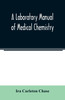 A laboratory manual of medical chemistry, containing a systematic course of experiments in laboratory manipulation and chemical action, the Non-Metallic Elements and the Medicinal Metals, Quantitative processes applied to sanitary Water Analysis, Me