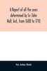 A report of all the cases determined by Sir John Holt, knt., from 1688 to 1710