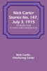 Nick Carter Stories No. 147, July 3, 1915