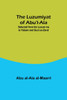 The Luzumiyat of Abu'l-Ala ;Selected from his Luzum ma la Yalzam and Suct us-Zand